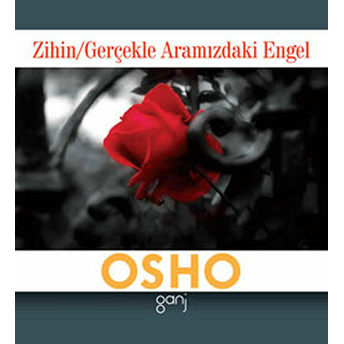 Zihin / Gerçekle Aramızdaki Engel Osho (Bhagwan Shree Rajneesh)