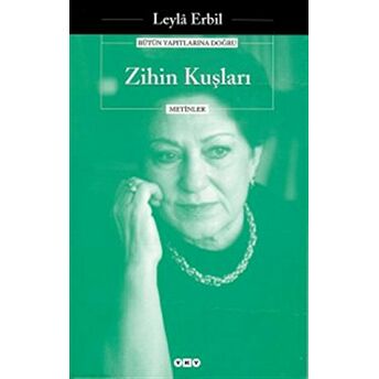 Zihin Kuşları - Bütün Yapıtlarına Doğru Leyla Erbil