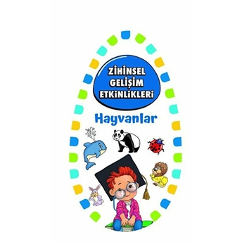 Zihinsel Gelişim Etkinlikleri - Hayvanlar - Bilgi Kartları Kolektıf