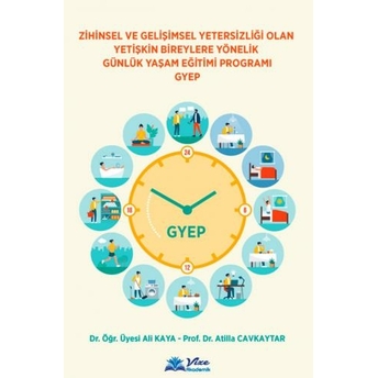 Zihinsel Ve Gelişimsel Yetersizliği Olan Yetişkin Bireylere Yönelik Günlük Yaşam Eğitimi Programı Gyep Atilla Cavkaytar