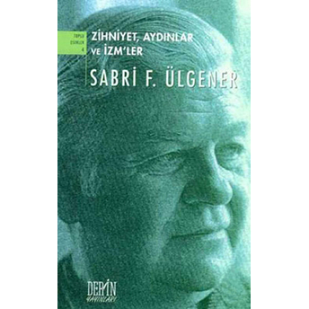 Zihniyet, Aydınlar Ve Izm’ler Sabri F. Ülgener