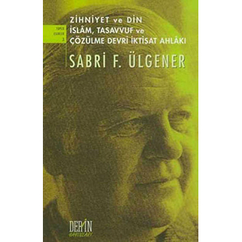 Zihniyet Ve Din Islam, Tasavvuf Ve Çözülme Devri Iktisat Ahlakı Sabri F. Ülgener