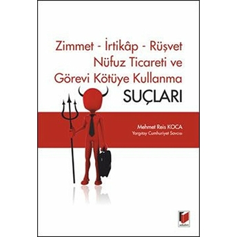 Zimmet - Irtikap - Rüşvet - Nüfuz Ticareti Ve Görevi Kötüye Kullanma Suçları