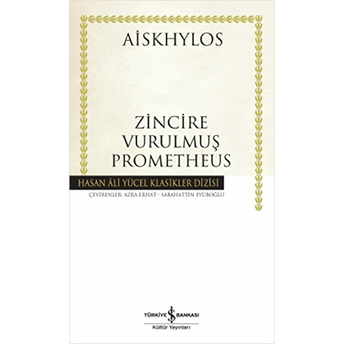 Zincire Vurulmuş Prometheus - Hasan Ali Yücel Klasikleri Aiskhylos