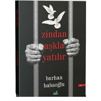 Zindan Aşkla Yatılır Burhan Babaoğlu