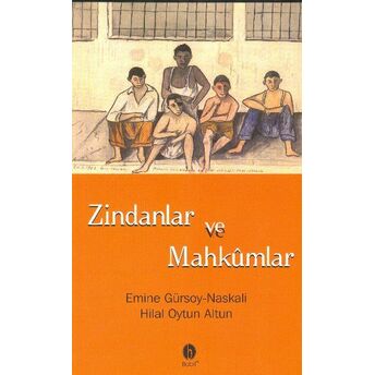 Zindanlar Ve Mahkumlar Emine Gürsoy Naskali Hilal Oytun Altun