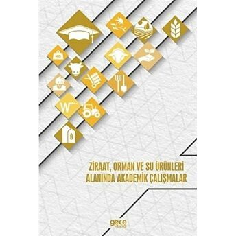 Ziraat, Orman Ve Su Ürünleri Alanında Akademik Çalışmalar Kolektif