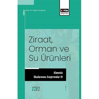 Ziraat, Orman Ve Su Ürünleri Alanında Uluslararası Araştırmalar Iıı Kolektif