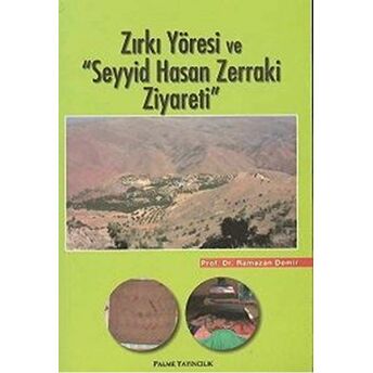 Zırkı Yöresi Ve &Quot;Seyyid Hasan Zerraki Ziyareti&Quot; Ramazan Demir