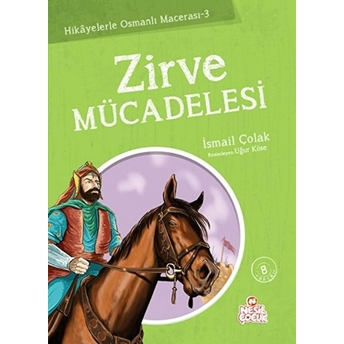 Zirve Mücadelesi / Hikayelerle Osmanlı Macerası 3 Ismail Çolak