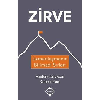 Zirve - Uzmanlaşmanın Bilimsel Sırları Anders Ericsson, Robert Pool