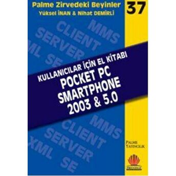 Zirvedeki Beyinler 37 / Kullanıcılar Için El Kitabı Pocket Pc - Smartphone 2003 & 5.0 Yüksel Inan