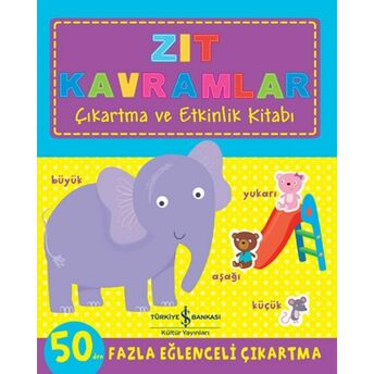 Zıt Kavramlar - Çıkartma Ve Etkinlik Kitabı Kolektif