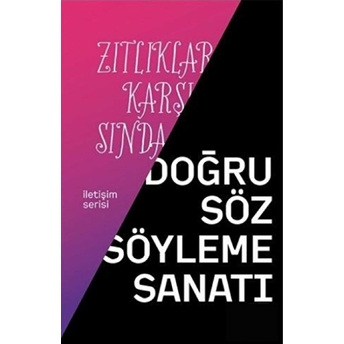 Zıtlıklar Karşısında Doğru Söz Söyleme Sanatı