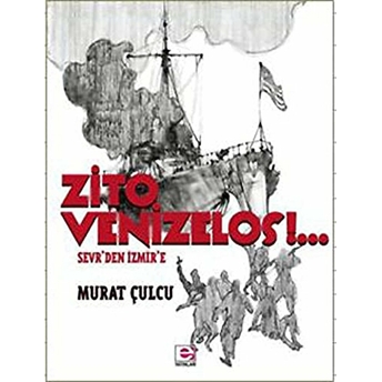 Zito Venizelos Sevr'den Izmir'e Murat Çulcu