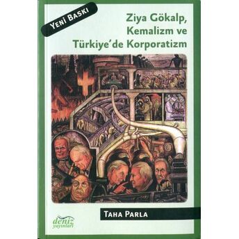 Ziya Gökalp Kemalizm Ve Türkiye'de Korporatizm Taha Parla