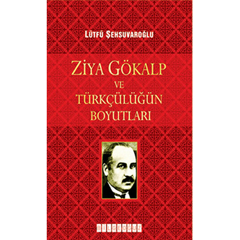 Ziya Gökalp Ve Türkçülüğün Boyutları