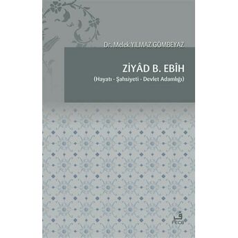 Ziyad B. Ebih; Hayatı, Şahsiyeti, Devlet Adamlığıhayatı, Şahsiyeti, Devlet Adamlığı Melek Yılmaz Gömbeyaz