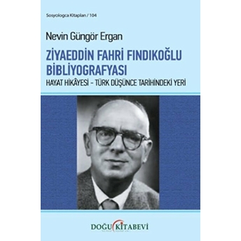 Ziyaeddin Fahri Fındıkoğlu Bibliyografyası - Nevin Güngör Ergan