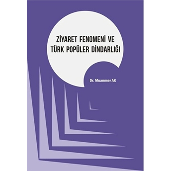 Ziyaret Fenomeni Ve Türk Popüler Dindarlığı Muammer Ak