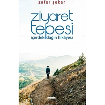 Ziyaret Tepesi - Içerdeki Dağın Hikayesi Zafer Şeker