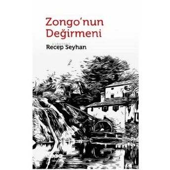 Zongo'nun Değirmeni Recep Seyhan