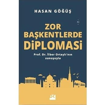 Zor Başkentlerde Diplomasi Hasan Göğüş