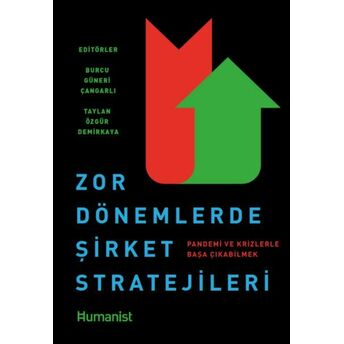 Zor Dönemlerde Şirket Stratejileri: Pandemi Ve Krizlerle Başa Çıkabilmek Burcu Güneri Çangarlı, Taylan Özgür Demirkaya