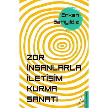 Zor Insanlarla Iletişim Kurma Sanatı Erkan Sarıyıldız