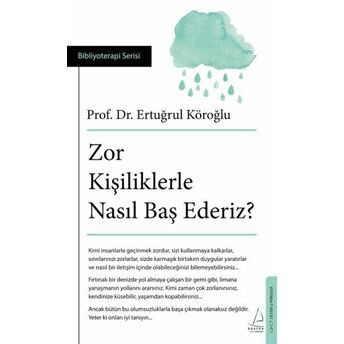 Zor Kişiliklerle Nasıl Baş Ederiz? Prof. Dr. Ertuğrul Köroğlu