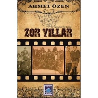 Zor Yıllar Ahmet Özen