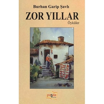 Zor Yıllar Burhan Garip Şavlı