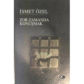 Zor Zamanda Konuşmak Bütün Eserleri 3 Ismet Özel