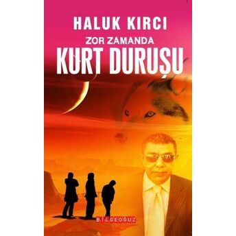 Zor Zamanda Kurt Duruşu Haluk Kırcı