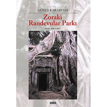 Zoraki Randevular Parkı Gezi Notları Güneş Karabuda