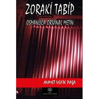 Zoraki Tabip (Osmanlıca Orijinal Metin) - Ahmet Vefik Paşa - Ahmet Vefik Paşa