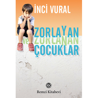 Zorlayan Ve Zorlanan Çocuklar Inci Vural