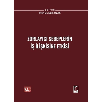 Zorlayıcı Sebeplerin Iş Ilişkisine Etkisi Saim Ocak