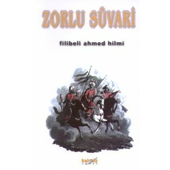 Zorlu Süvari Şehbenderzade Filibeli Ahmed Hilmi