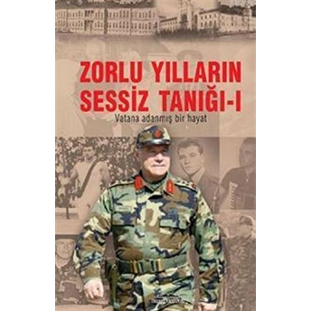 Zorlu Yılların Sessiz Tanığı 1. Cilt