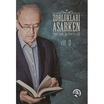 Zorlukları Aşarken 1. Cilt Ciltli Tayyar Altıkulaç