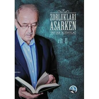 Zorlukları Aşarken 2.Cilt Tayyar Altıkulaç