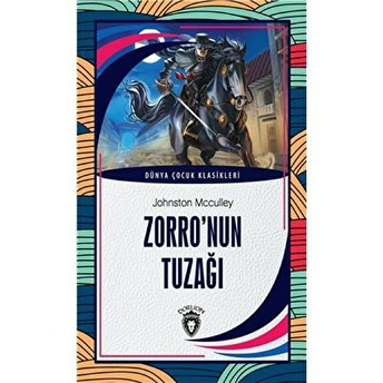 Zorro’nun Tuzağı Dünya Çocuk Klasikleri (7-12 Yaş) Johnston Mcculley