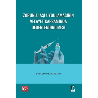 Zorunlu Aşı Uygulamaları Velayet Kapsamında Değerlendirilmesi Bekir Levent Dalaslan