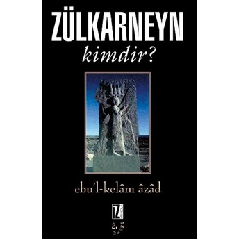 Zülkarneyn Kimdir? Ebu’l - Kelam Azad