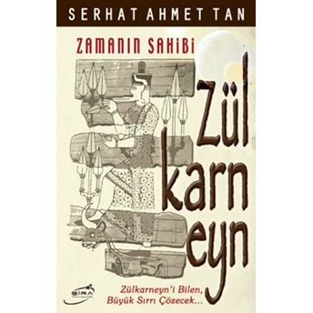 Zülkarneyn (Zamanın Sahibi) Serhat Ahmet Tan