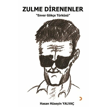 Zulme Direnenler - Hasan Hüseyin Yalvaç