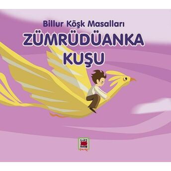 Zümrüdüanka Kuşu-Billur Köşk Masalları