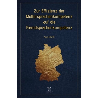 Zur Effizienz Der Muttersprachenkompetenz Auf Die Fremdsprachenkompetenz - Aişe Sezik